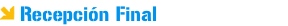Recepci&oacute;n Final